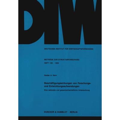 Beschäftigungswirkungen von Forschungs- und Entwicklungsaufwendungen., Taschenbuch von Gustav A. Horn, Duncker & Humblot, 978-3-428-07459-4