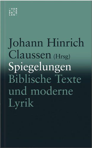 Claussen, Johann Hinrich - Spiegelungen. Biblische Texte und moderne Lyrik - Preis vom 16.10.2026 11:41:07 h