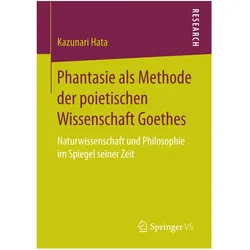 Phantasie als Methode der poietischen Wissenschaft Goethes, Sachbücher von Kazunari Hata