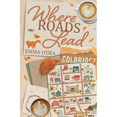 Where Roads Lead, Taschenbuch von Emma O'Dea; Emma O