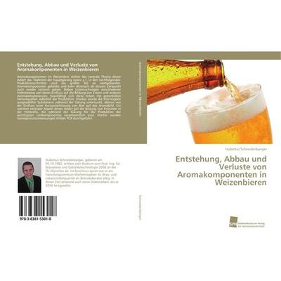 Entstehung, Abbau und Verluste von Aromakomponenten in Weizenbieren, Taschenbuch von Hubertus Schneiderbanger, Südwestdeutscher Verlag für