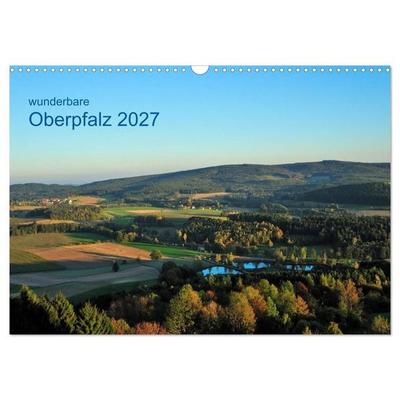 Wunderbare Oberpfalz 2027 (Wandkalender 2027 DIN A3 quer), CALVENDO Monatskalender