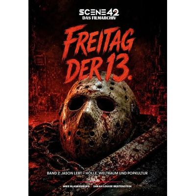 Freitag der 13. – Band 2: Jason lebt – Hölle, Weltraum und Popkultur (Scene 42-Das Filmarchiv), Gebundene Ausgabe von Mike Blankenburg,Brüchler