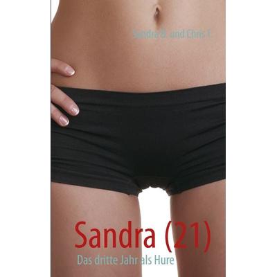Sandra (21), Taschenbuch von Sandra B.,Chris T., BoD – Books on Demand, 978-3-7322-4692-2