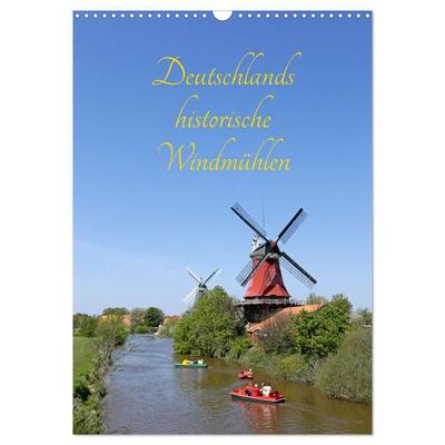 Deutschlands historische Windmühlen (Wandkalender 2027 DIN A3 hoch), CALVENDO Monatskalender