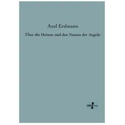Über die Heimat und den Namen der Angeln, Fachbücher von Axel Erdmann