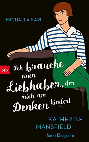 Michaela Karl - Ich brauche einen Liebhaber, der mich am Denken hindert: Katherine Mansfield. Eine Biografie - Preis vom 10.10.2026 11:48:34 h