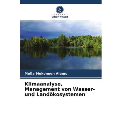 Klimaanalyse, Management von Wasser- und Landökosystemen, Taschenbuch von Molla Mekonnen Alemu, Verlag Unser Wissen, 978-620-4-57573-5