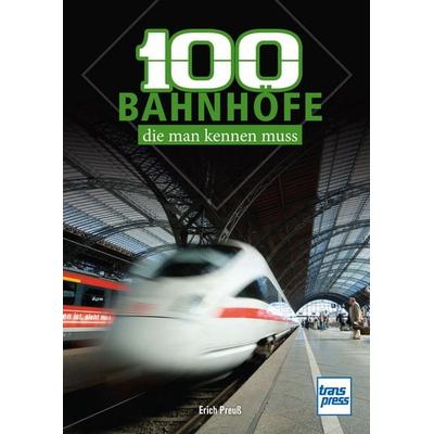 100 Bahnhöfe, die man kennen muss, Taschenbuch von Erich Preuss, Motorbuch Verlag, 978-3-613-71787-9