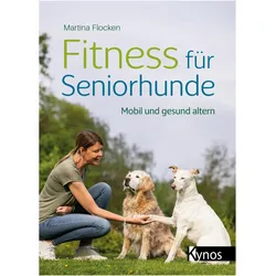 Fitness für Seniorhunde, Ratgeber von Martina Flocken