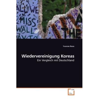 Roos, Y: Wiedervereinigung Koreas, Taschenbuch von Yvonne Roos, VDM, 978-3-639-20953-2