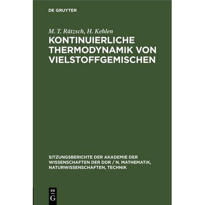 Kontinuierliche Thermodynamik von Vielstoffgemischen, Gebundene Ausgabe von M. T. Rätzsch,H. Kehlen, De Gruyter, 978-3-11-255181-3