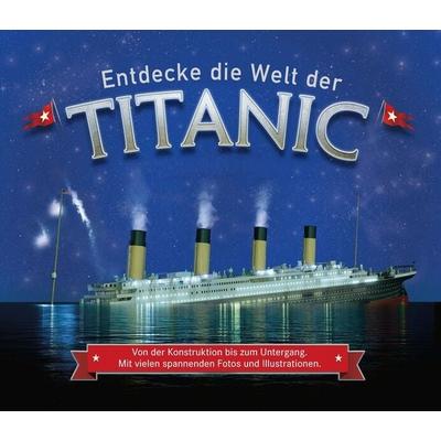 Entdecke die Welt der Titanic, Gebundene Ausgabe von Joe Fullman, Ullmann Medien, 978-3-7415-2561-2