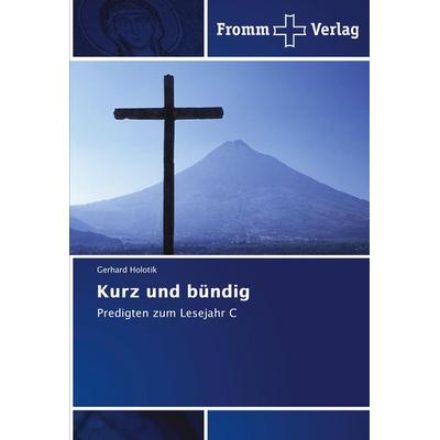Kurz und bündig, Taschenbuch von Gerhard Holotik, Fromm Verlag, 978-620-2-44273-2