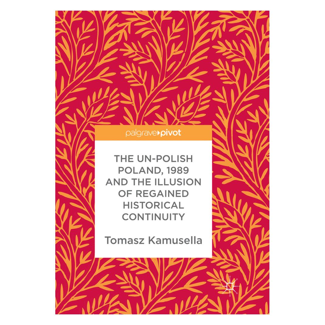 Springer The Un-Polish Poland, 1989 and the Illusion of Regained Historical Continuity (Englisch, Softcover, Tomasz Kamusella) (56051099)