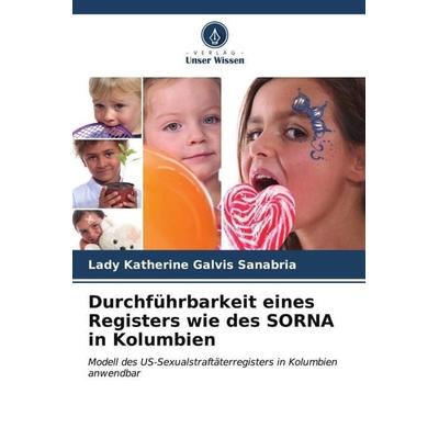 Durchführbarkeit eines Registers wie des SORNA in Kolumbien, Taschenbuch von Lady Katherine Galvis Sanabria, Verlag Unser Wissen, 978-620-6-63104-0