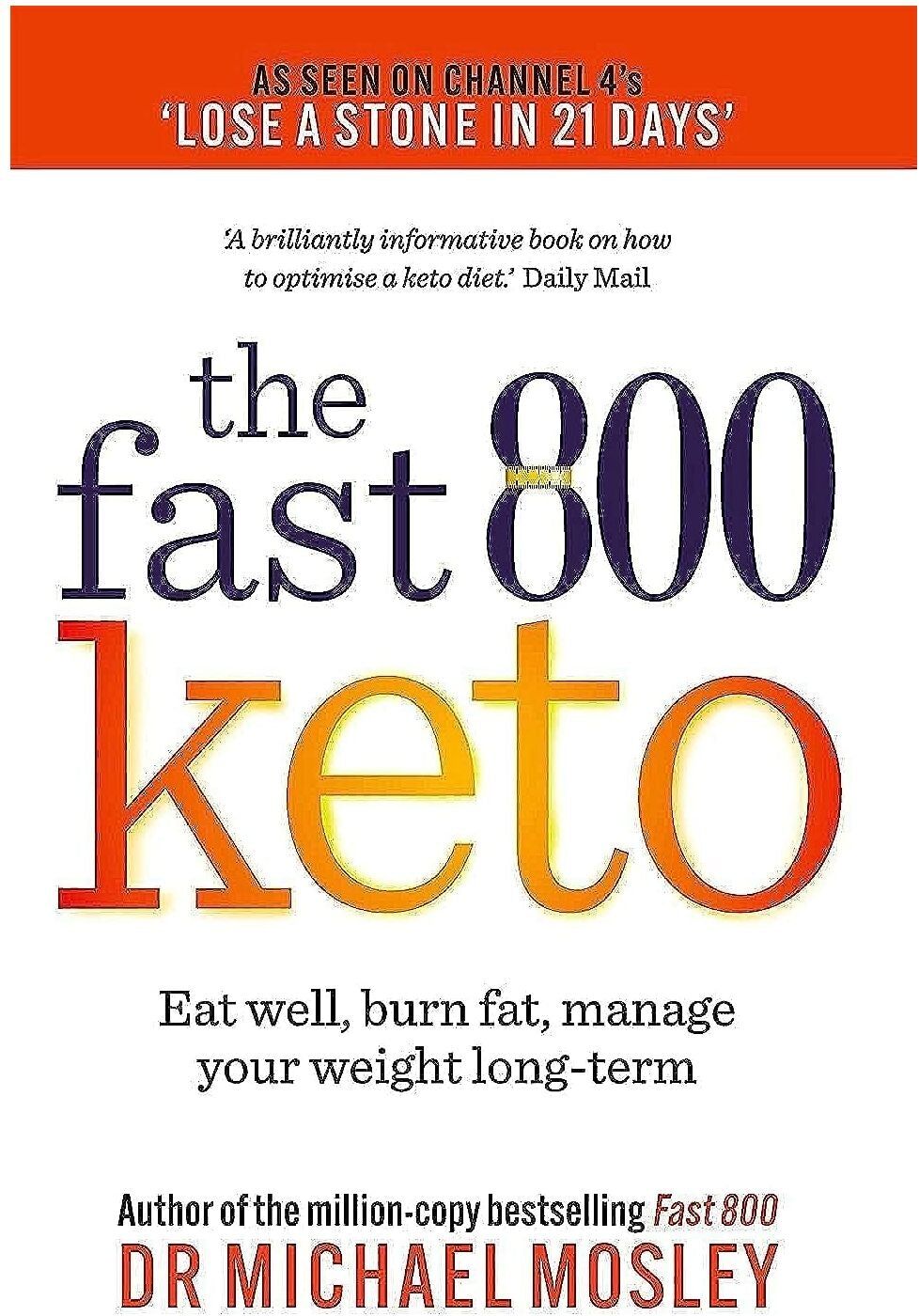 SHORT BOOKS LTD The Fast 800 Keto by Dr. Michael Mosley   The Ultimate Low-Carb Weight Loss Plan - Effective Intermittent Fasting & Low-Carb Diet