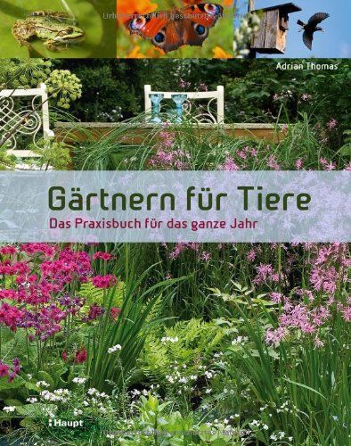 Adrian Thomas - Gärtnern für Tiere: Das Praxisbuch für das ganze Jahr - Preis vom 01.10.2026 17:08:56 h