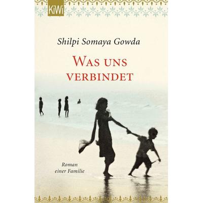 Was uns verbindet, Taschenbuch von Shilpi Somaya Gowda, Kiepenheuer & Witsch, 978-3-462-05433-0