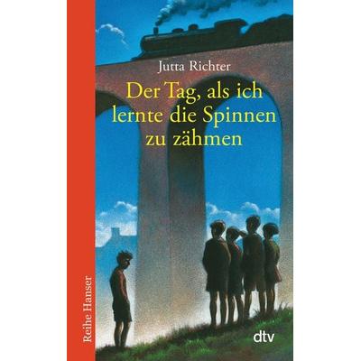 Der Tag, als ich lernte die Spinnen zu zähmen, Taschenbuch von Jutta Richter, dtv