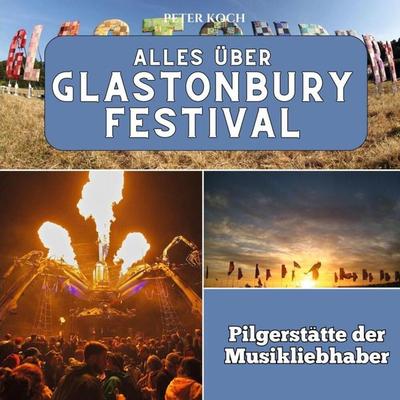 Alles über Glastonbury Festival, Taschenbuch von Peter Koch, 27amigos, 978-3-7505-6558-6