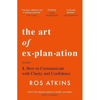 The Art of Explanation, Taschenbuch von Ros Atkins, Headline, 978-1-4722-9841-6