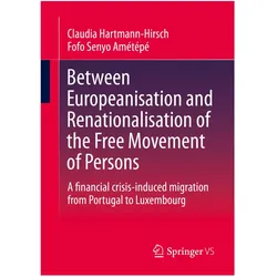 Between Europeanisation and Renationalisation of the Free Movement of Persons, Fachbücher von Claudia Hartmann-Hirsch, Fofo Senyo Amétépé