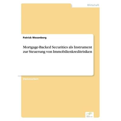 Mortgage-Backed Securities als Instrument zur Steuerung von Immobilienkreditrisiken, Taschenbuch von Patrick Wesenberg, GRIN, 978-3-8386-7565-7