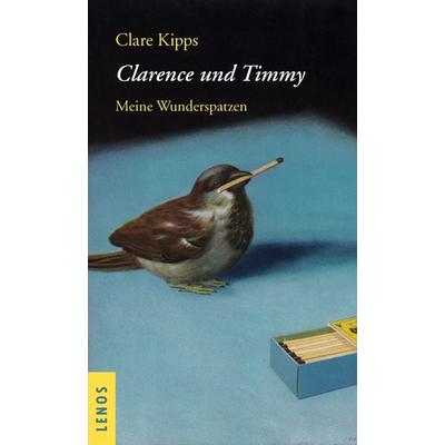 Clarence und Timmy, Gebundene Ausgabe von Clare Kipps, Lenos Verlag, 978-3-03925-028-8