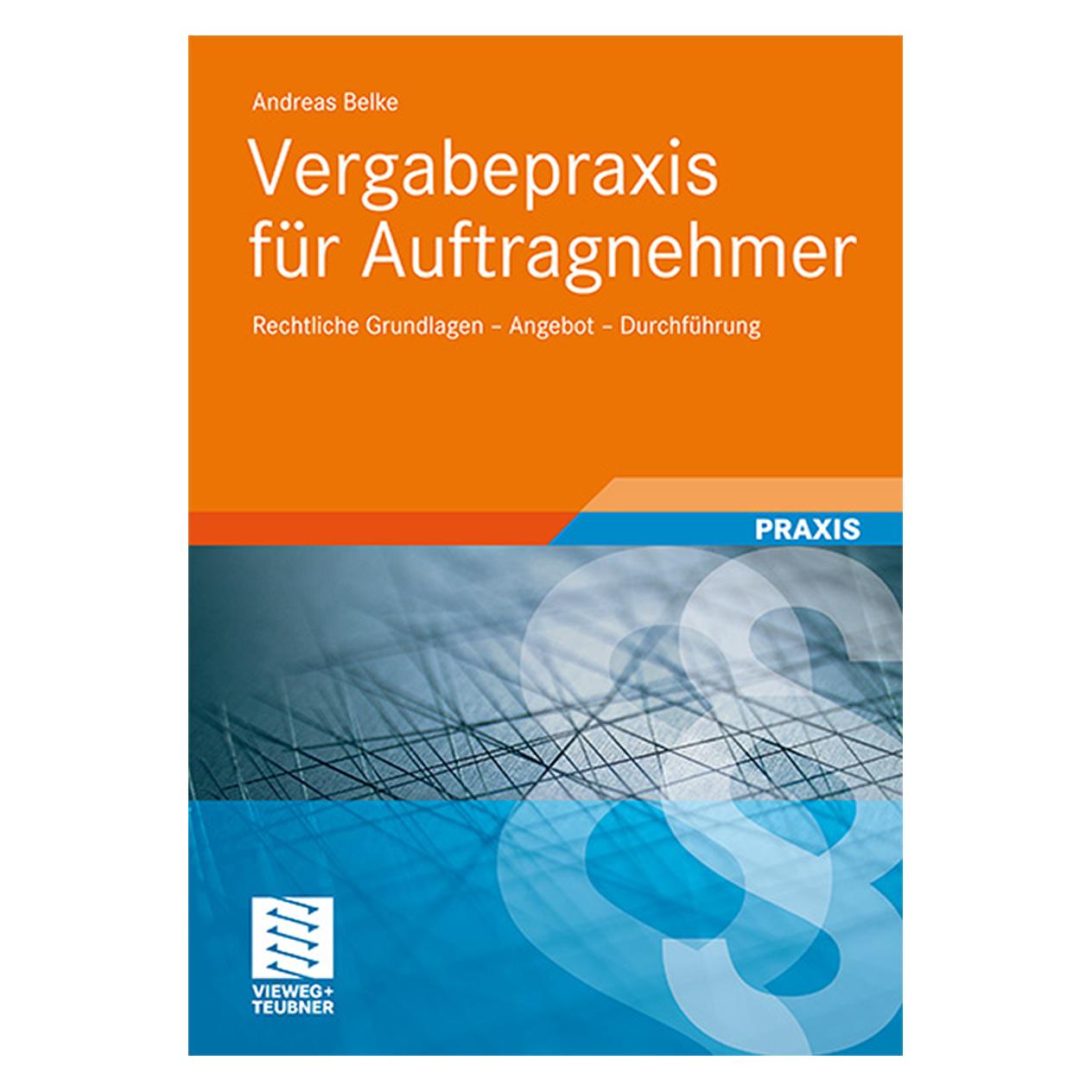 Vieweg+Teubner Vergabepraxis für Auftragnehmer (Deutsch, Softcover, Andreas Belke) (55400670)