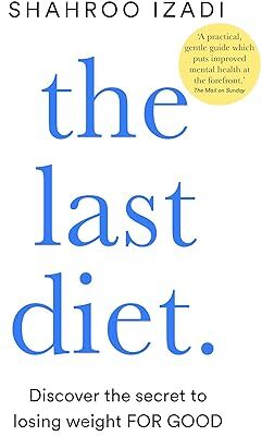 The Last Diet by Shahroo Izadi - Paperback - Behavioural Change Weight Loss Self-Help Book, Bluebird 2020
