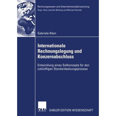 Internationale Rechnungslegung und Konzernabschluss, Taschenbuch von Gabriele Klein, Deutscher Universitätsverlag, 978-3-8244-7927-6