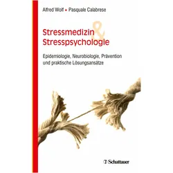 Stressmedizin und Stresspsychologie, Fachbücher von Alfred Wolf, Pasquale Calabrese