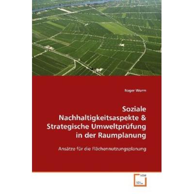 Wurm Roger: Soziale Nachhaltigkeitsaspekte, Taschenbuch von Roger Wurm, VDM, 978-3-639-01295-8