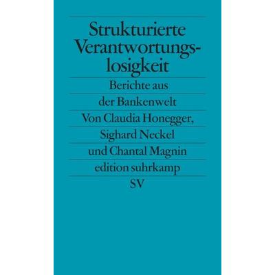 Strukturierte Verantwortungslosigkeit, Taschenbuch von Claudia Honegger,Sighard Neckel,Chantal Magnin,Elfriede Jelinek, Suhrkamp, 978-3-518-12607-3
