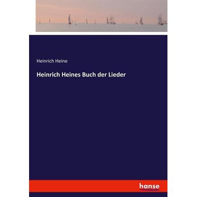 Heinrich Heines Buch der Lieder, Taschenbuch von Heinrich Heine, Hansebooks, 978-3-7434-1910-0