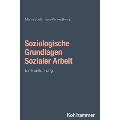 Soziologische Grundlagen Sozialer Arbeit, Taschenbuch von , Kohlhammer, 978-3-17-038785-0