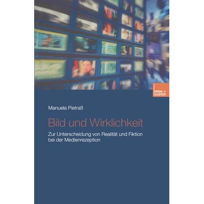 Bild und Wirklichkeit, Taschenbuch von Manuela Pietrass, VS Verlag für Sozialwissenschaften, 978-3-8100-3636-0