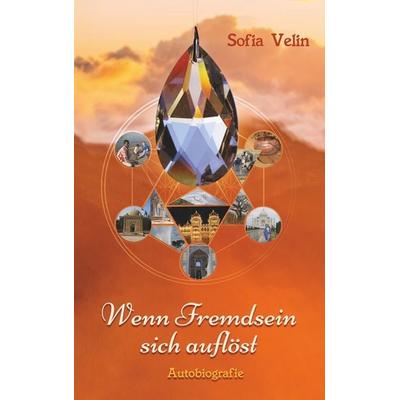 Wenn Fremdsein sich auflöst, Taschenbuch von Sofia Velin, BoD – Books on Demand, 978-3-7528-9701-2