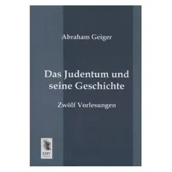 Das Judentum und seine Geschichte, Sachbücher von Abraham Geiger
