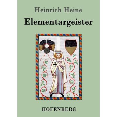 Elementargeister, Taschenbuch von Heinrich Heine, Hofenberg, 978-3-8430-3627-6