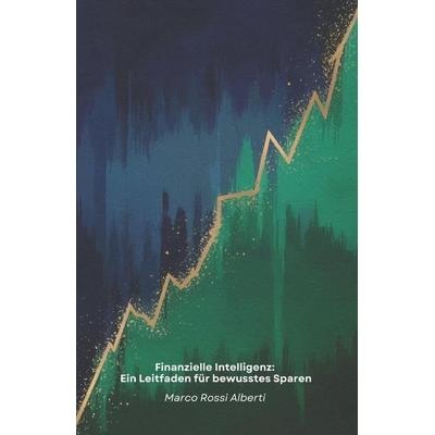 Finanzielle Intelligenz, Taschenbuch von Marco Rossi Alberti, Independently Published