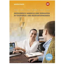 Tourismus und Reisen / Erfolgreich handeln und verkaufen in Tourismus- und Reiseunternehmen, Schulbücher von Andreas Nöthling, Monika Horn, Gerhard Eurich, Stephan Bäcker, Arno Platz
