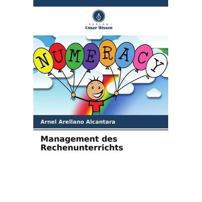 Management des Rechenunterrichts, Taschenbuch von Arnel Arellano Alcantara, Verlag Unser Wissen, 978-620-5-09447-1