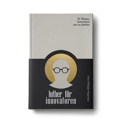 Luther für Innovatoren, Gebundene Ausgabe von Jean-Philippe Hagmann, Nova MD, 978-3-9894226-8-1