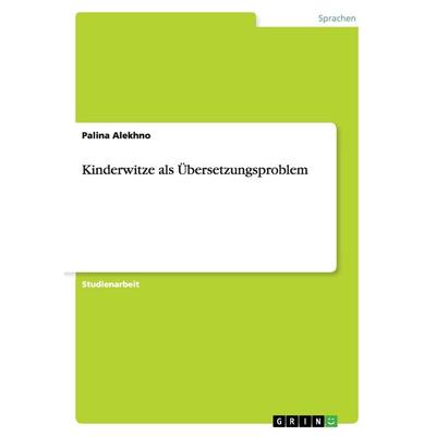 Kinderwitze als Übersetzungsproblem, Taschenbuch von Palina Alekhno, GRIN, 978-3-640-81520-3