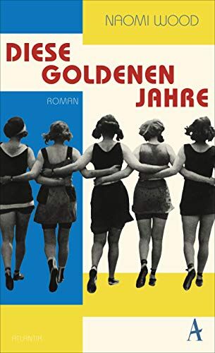 Naomi Wood - Diese goldenen Jahre: Roman - Preis vom 11.10.2026 03:10:56 h