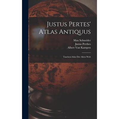Justus Pertes' Atlas Antiquus, Gebundene Ausgabe von Max Schneider,Albert van Kampen,Justus Perthes, Legare Street Press, 978-1-01-799175-8