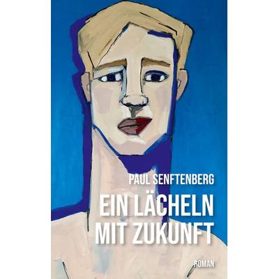 Ein Lächeln mit Zukunft, Gebundene Ausgabe von Paul Senftenberg, BoD – Books on Demand, 978-3-696-35601-9