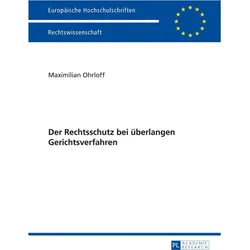 Der Rechtsschutz bei überlangen Gerichtsverfahren, Fachbücher von Maximilian Ohrloff